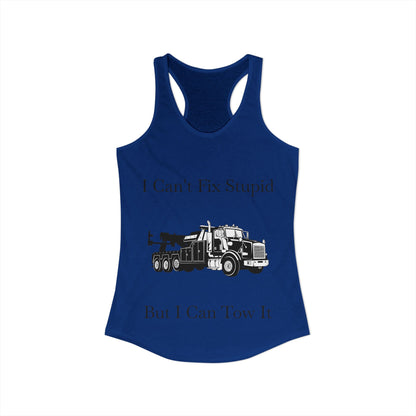 I Can't Fix Stupid Heavy Tow Truck Women's Racerback Tank