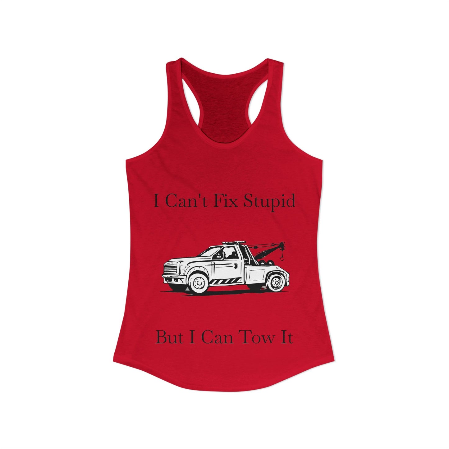 I Can't Fix Stupid Wheel Lift Tow Truck Women's Racerback Tank