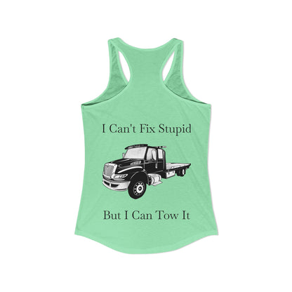 I Can't Fix Stupid Flatbed Tow Truck Women's Racerback Tank