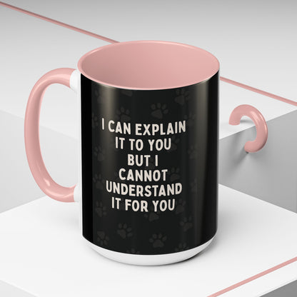 I Cannot Understand It For You 2-Tone Coffee Mug