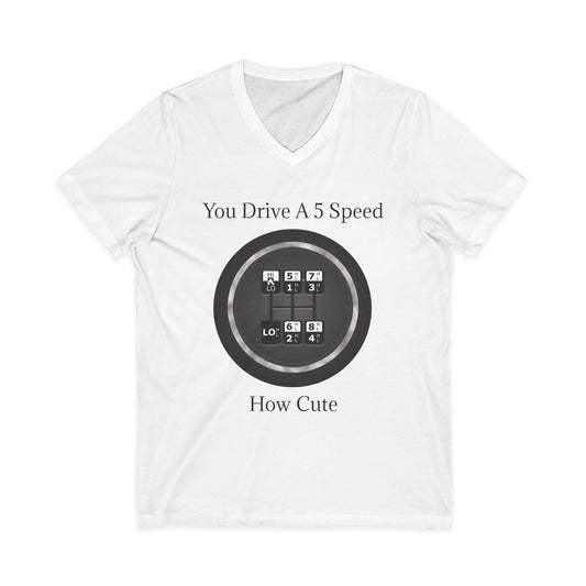5 Speed How Cute Unisex Short Sleeve V-Neck Tee