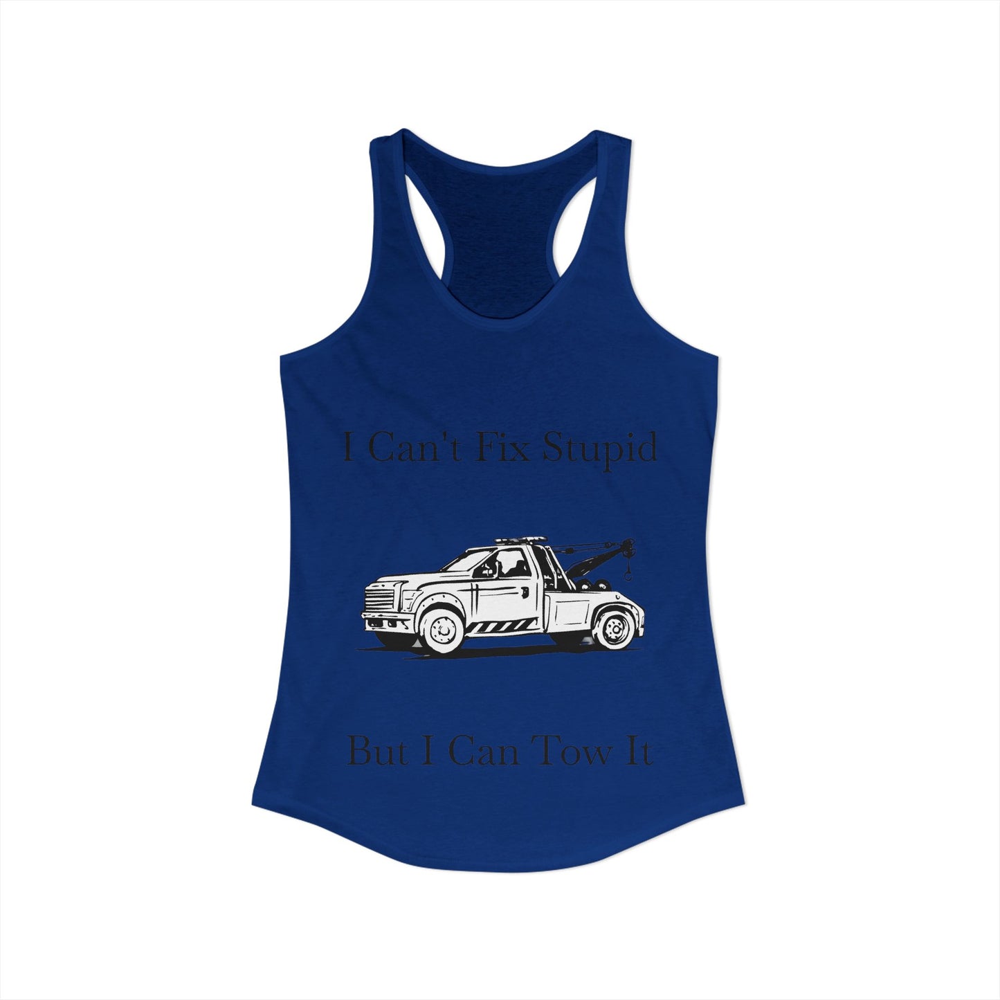 I Can't Fix Stupid Wheel Lift Tow Truck Women's Racerback Tank