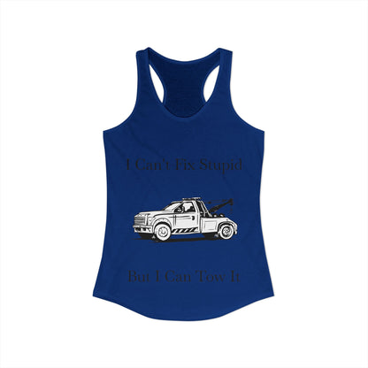 I Can't Fix Stupid Wheel Lift Tow Truck Women's Racerback Tank