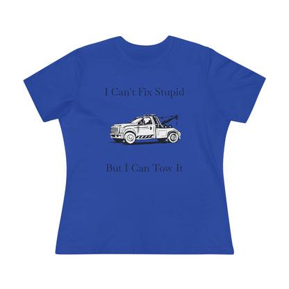 I Can't Fix Stupid Wheel Lift Tow Truck Women's Short Sleeve Crewneck Tee