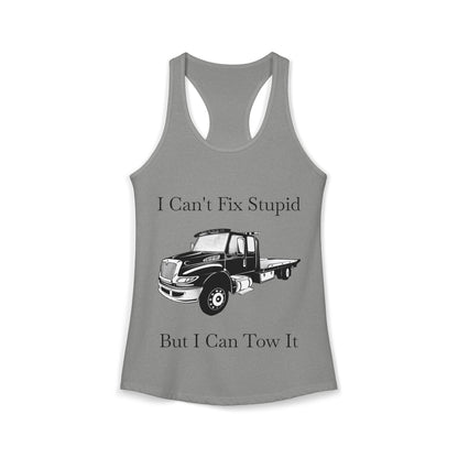 I Can't Fix Stupid Flatbed Tow Truck Women's Racerback Tank