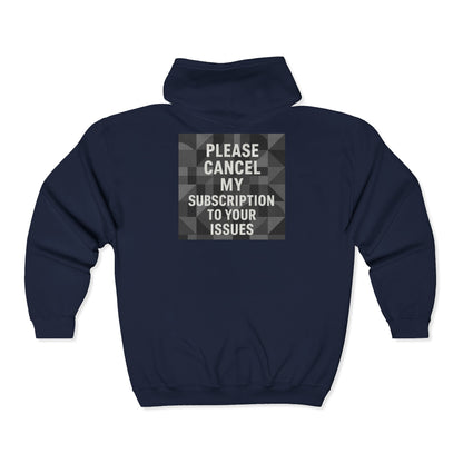 Cancel My Subscription Unisex Full Zip Hoodie