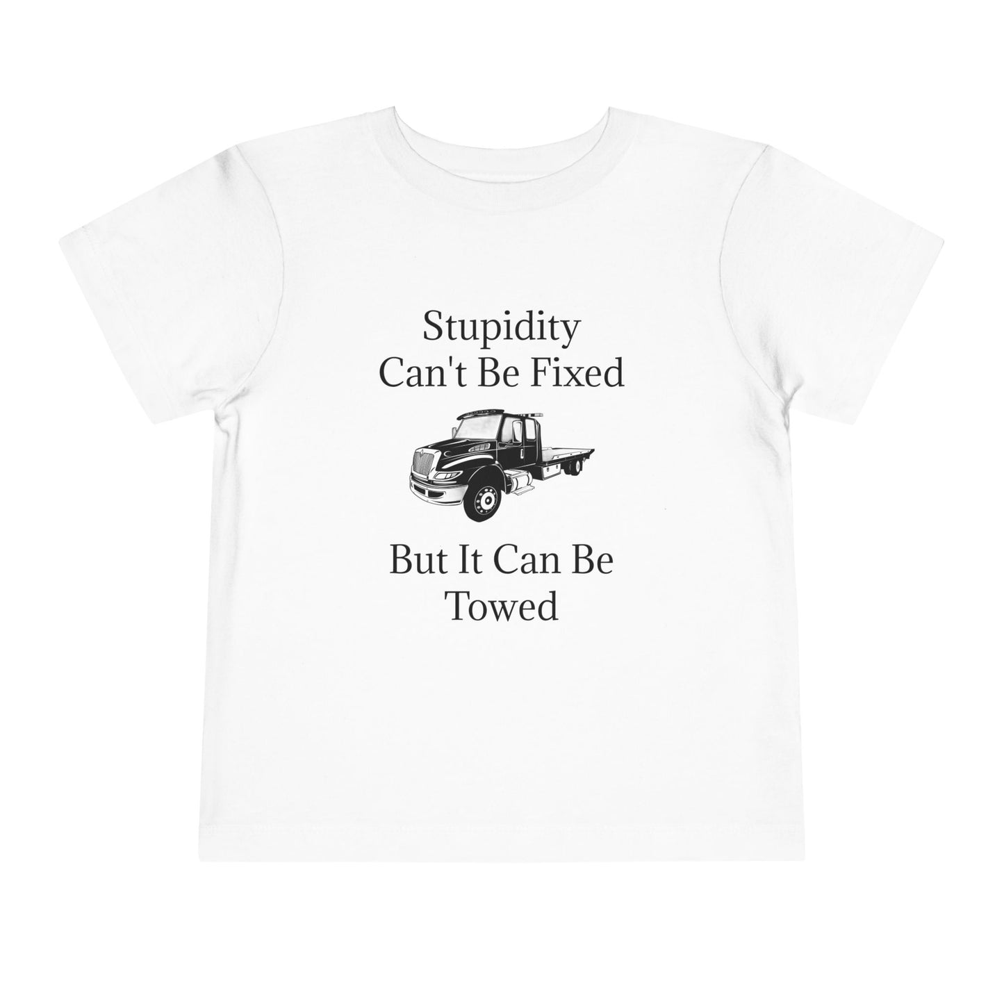 Stupidity Flatbed Tow Truck Toddler Unisex Short Sleeve Crewneck Tee