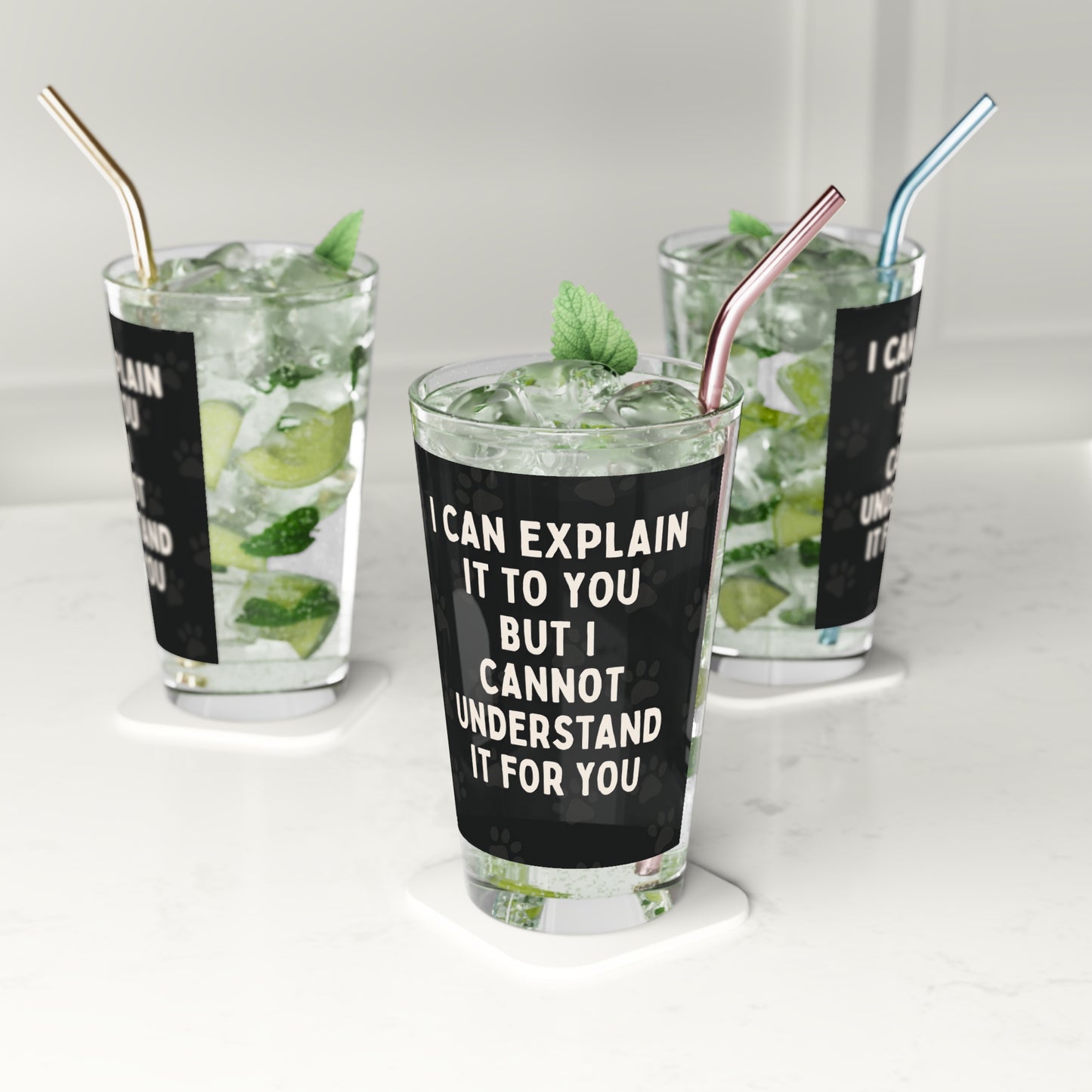 I Cannot Understand It For You Drinking Glass