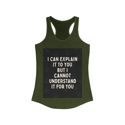 I Cannot Understand It for You Women's Racerback Tank