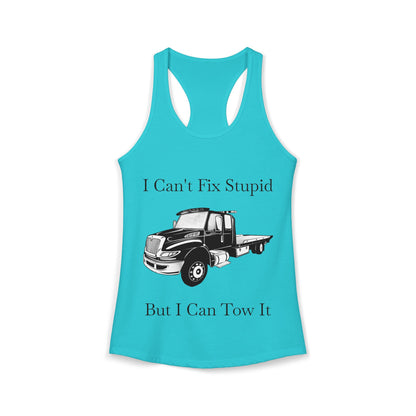 I Can't Fix Stupid Flatbed Tow Truck Women's Racerback Tank