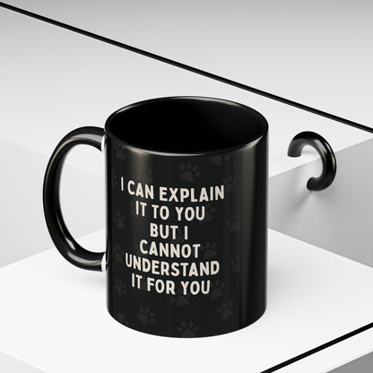 I Cannot Understand It For You 2-Tone Coffee Mug
