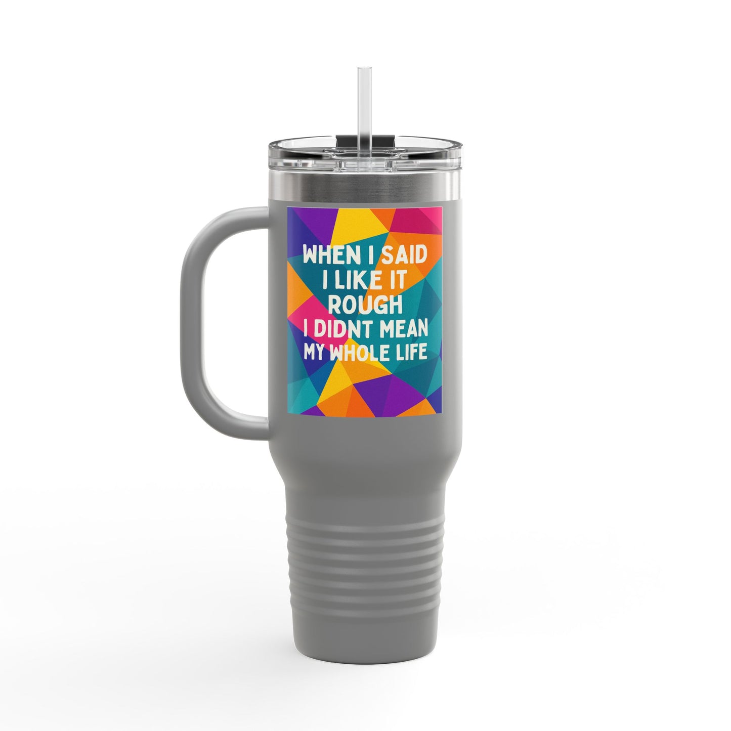 Like It Rough Insulated Travel Mug