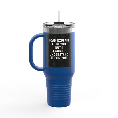 I Cannot Understand It For You Insulated Travel Mug