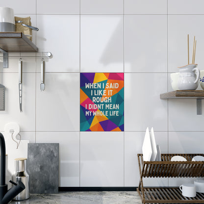Like It Rough Ceramic Photo Tile