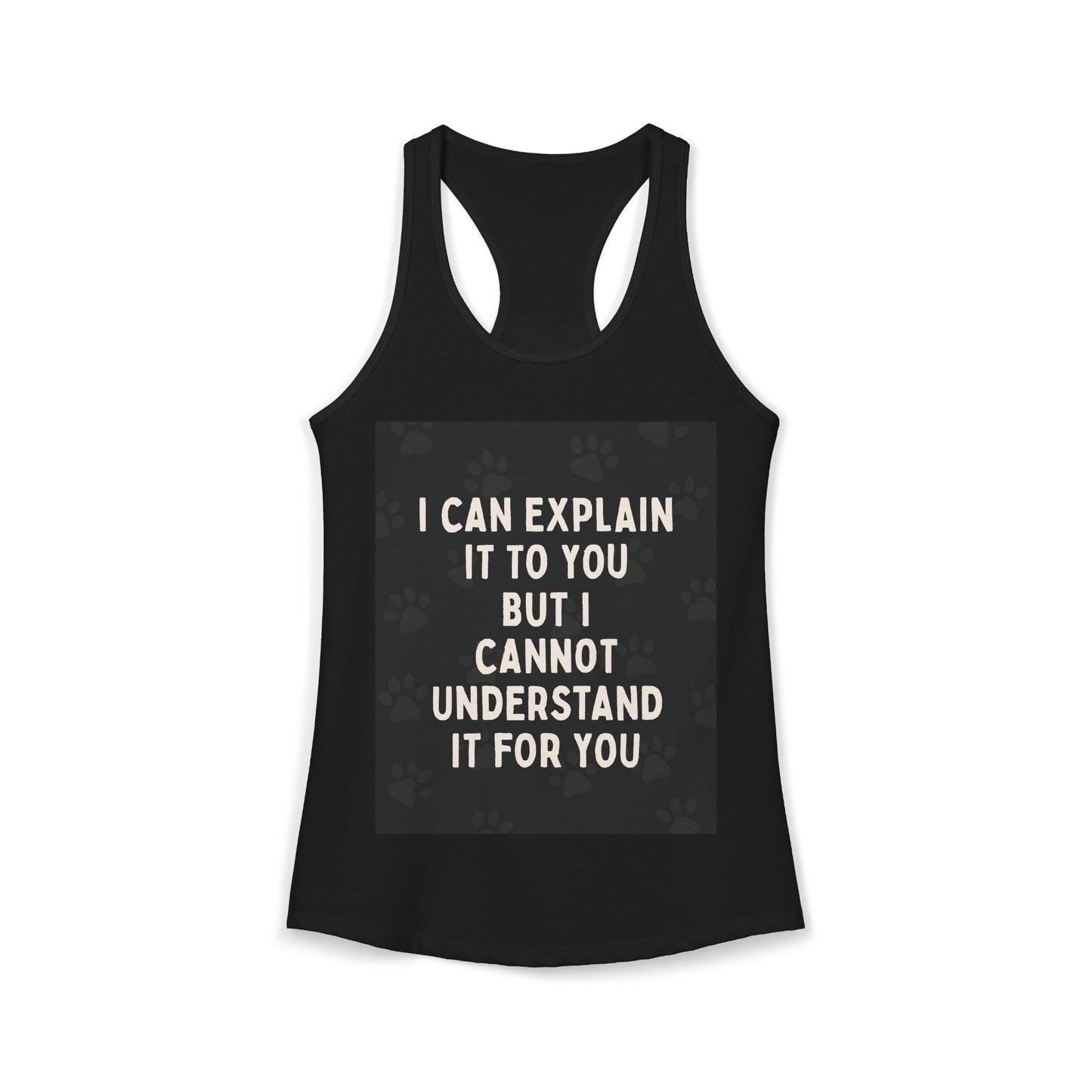 I Cannot Understand It for You Women's Racerback Tank