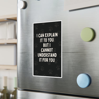 I Cannot Understand It For You Vinyl Decal